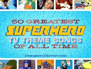 50 Greatest Superhero TV Theme Songs of All Time