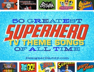 50 Greatest Superhero TV Theme Songs of All Time
